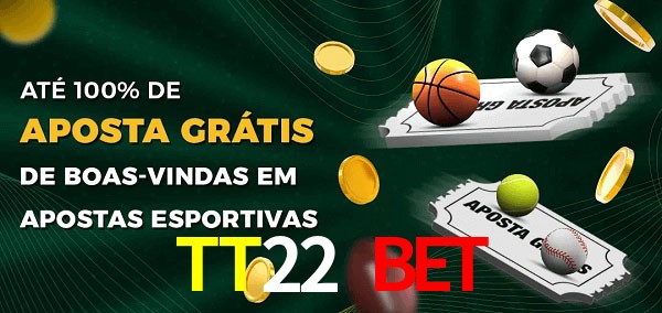 TT22 Bet Ate 100% de Aposta Gratis
