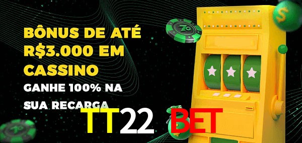 TT22 Bet melhor bônus de depósito